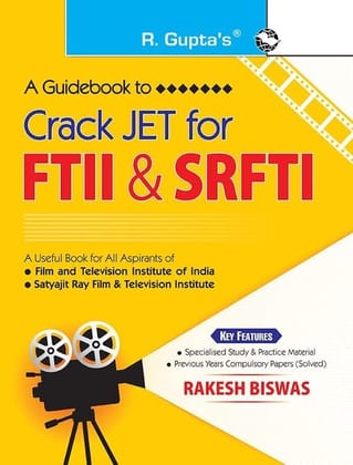 A Guidebook to Crack JET for Film & Television Institute of India (FTII) and Satyajit Ray Film & Television Institute (SRFTI) [Feb 04, 2024] Rakesh Biswas