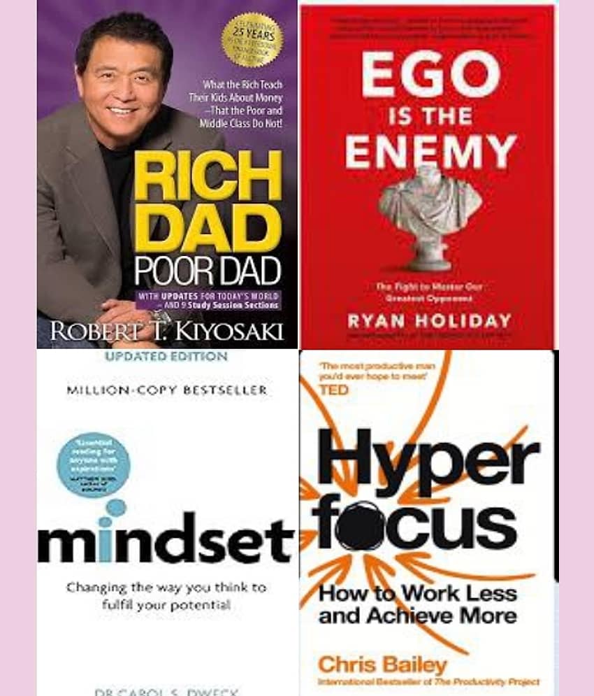 Rich Dad Poor Dad + Mindset + Ego Is The Enemy + Hyper Focus