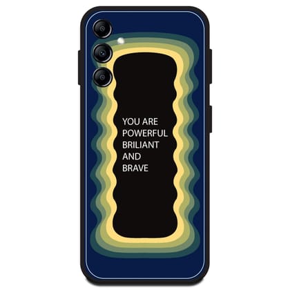 'You Are Powerful, Brilliant & Brave' - Dark Blue Glossy Metal Silicone Case For Samsung Models-Samsung A14 5G