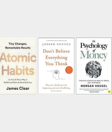 Atomic Habits + Dont believe everything you think + The Psychology of Money