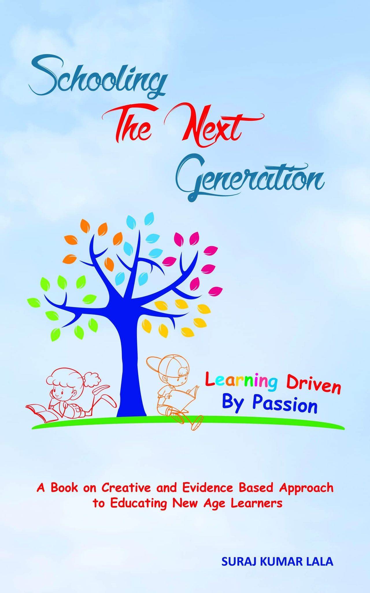 SCHOOLING THE NEXT GENERATION [Paperback] SURAJ KUMAR LALA