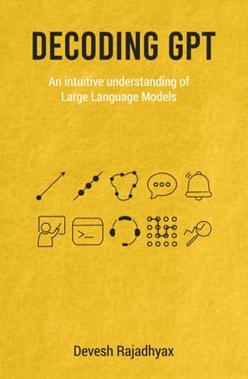 Decoding GPT : An Intuitive Understanding of Large Language Models | Generative AI | Machine Learning and Neural Networks