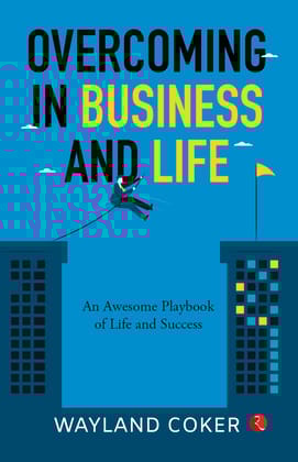 Overcoming In Business andife : A Common Sense Playbook for Business Owners and Entrepreneurs