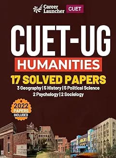 CUET-UG 2023: Humanities - 17 Solved Papers - (3 Geography/ 5 History/ 5 Political Science/ 2 Psychology/ 2 Sociology) by Career Launcher