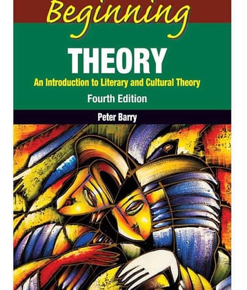 Beginning Theory - An Introduction to Literary and Cultural Theory, 4th Edition
