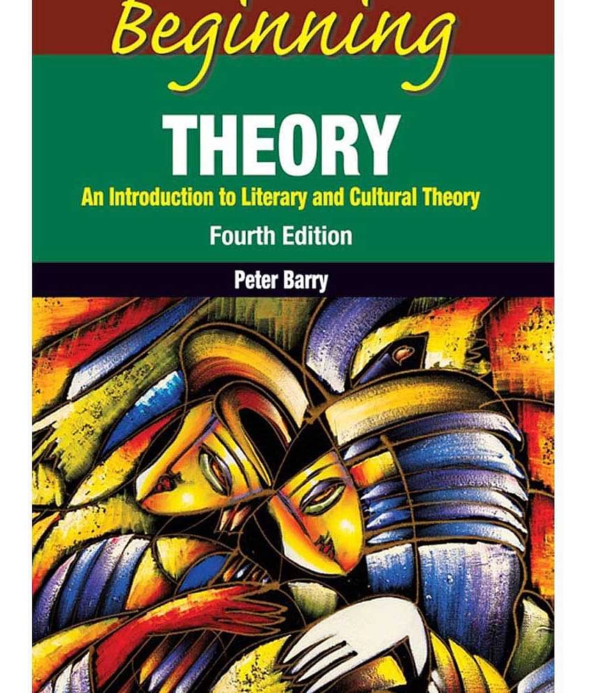 Beginning Theory - An Introduction to Literary and Cultural Theory, 4th Edition