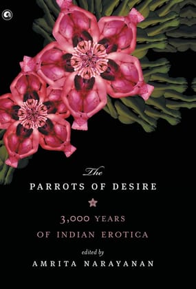 Parrots of Desire: 3,000 Years of Indian Erotica