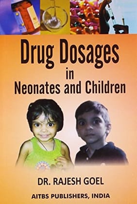 Drug Dosages in Neonates and Children, 2/Edition.