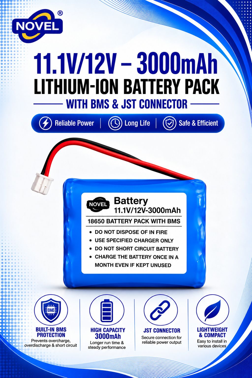 NOVEL 11.1V - 12V 18650 BMS LITHIUM ION BATTERY PACK WITH JST PIN- 3000mAh