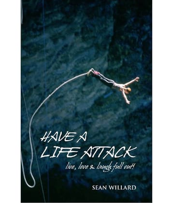 Have A Life Attack - Live, Love And Laugh Out Loud