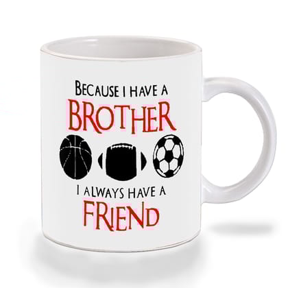 Multicolor Because I Have A Brother Ceramic Mug