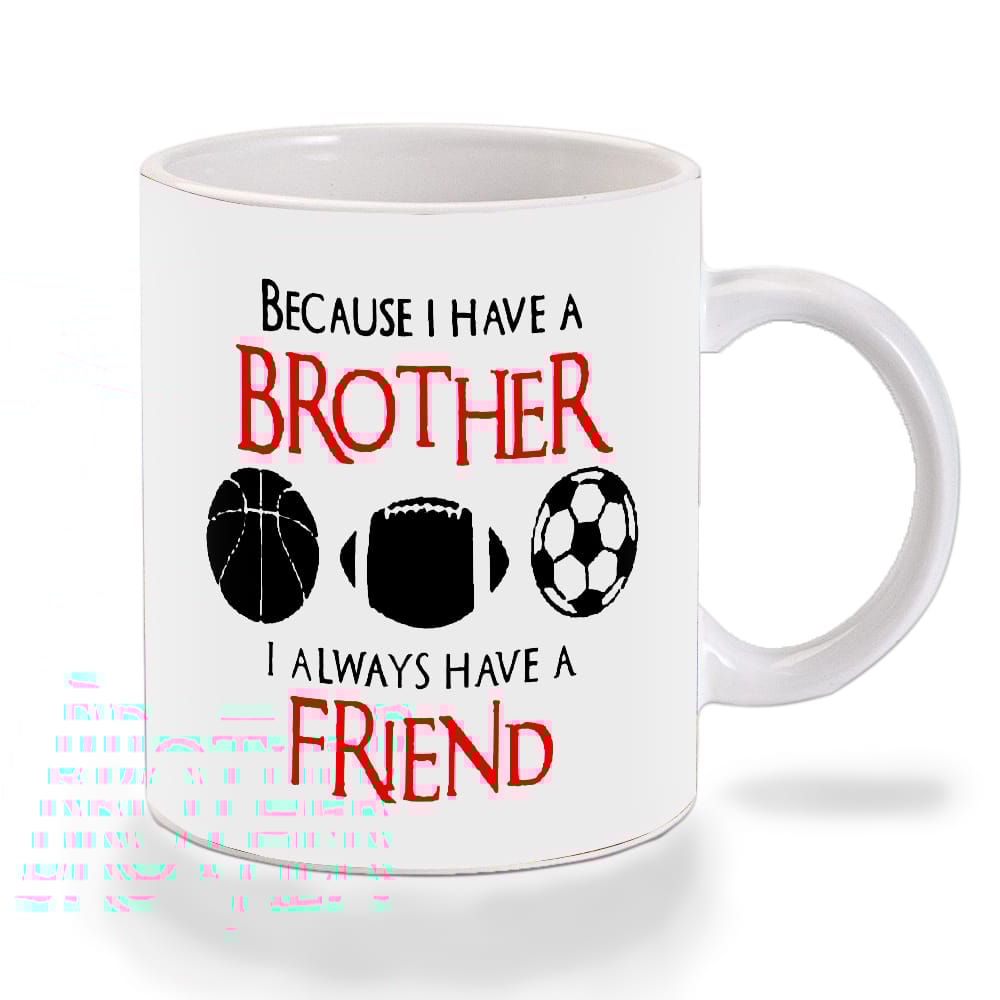 Multicolor Because I Have A Brother Ceramic Mug