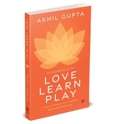 Love, Learn, Play: A Simple Formula for a Happier, More Meaningful Life Love, Learn, Play: A Simple Formula for a Happier, More Meaningful Life