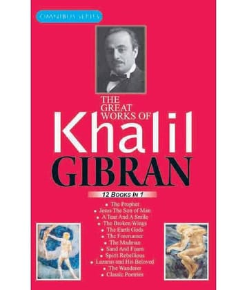 The Great Works of Khalil Gibran: Omnibus Series