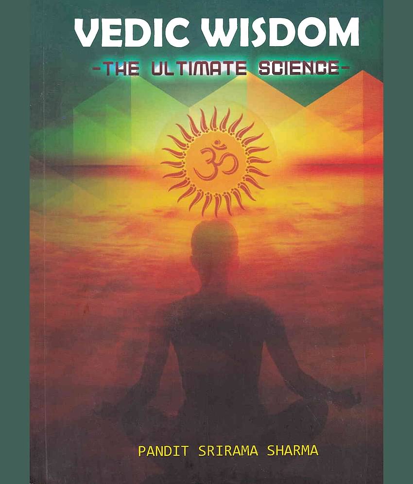 VEDIC WISDOM THE ULTIMATE SCIENCE