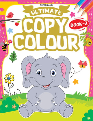 Ultimate Copy Colour Book 2 for Kids age 2 -6 years | Drawing, Colouring, Copy Colour Book [Paperback] Dreamland Publications [Paperback] Dreamland Publications