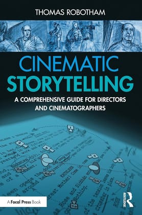 Cinematic Storytelling: A Comprehensive Guide for Directors and Cinematographers