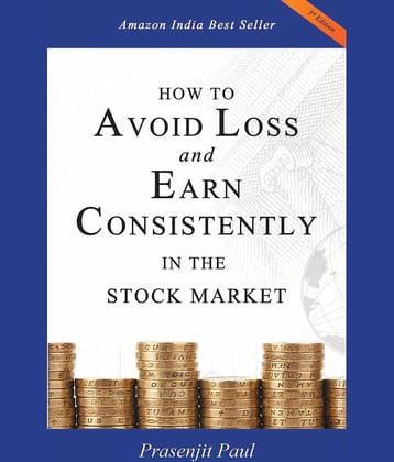How to Avoid Loss and Earn Consistently in the Stock Market: An Easy-To-Understand and Practical Guide for Every Investor by Prasenjit Paul