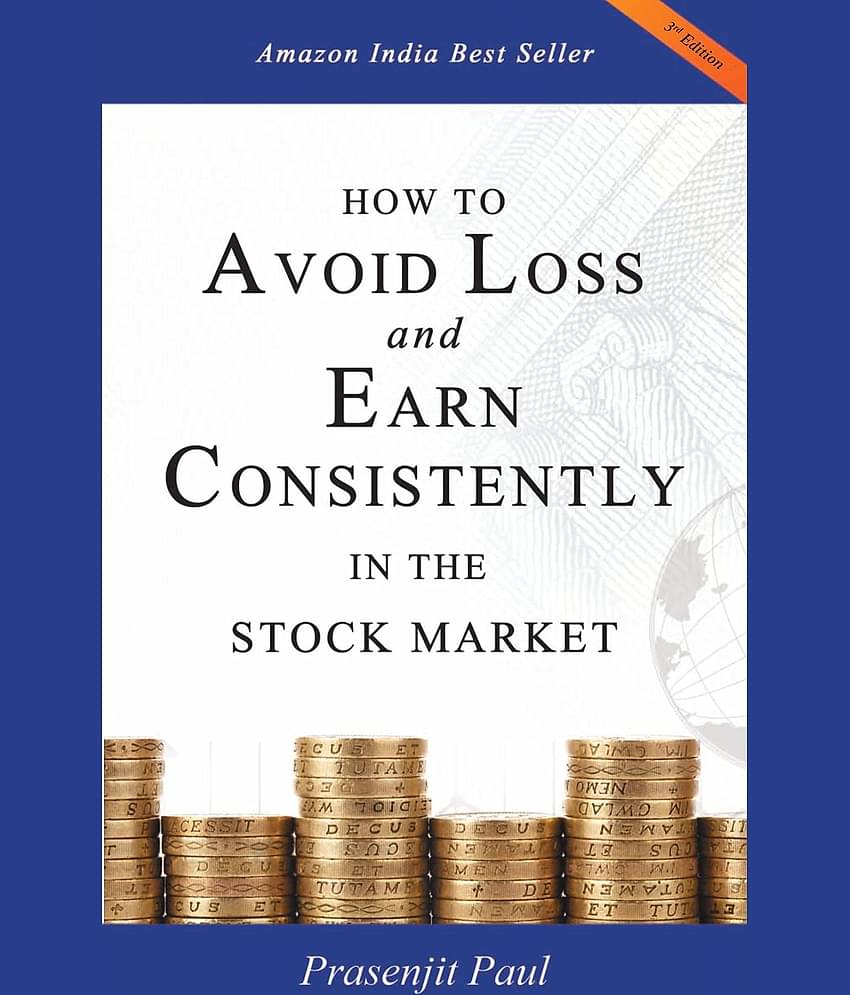 How to Avoid Loss and Earn Consistently in the Stock Market: An Easy-To-Understand and Practical Guide for Every Investor by Prasenjit Paul