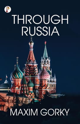 Through Russia Gorky, Maxim