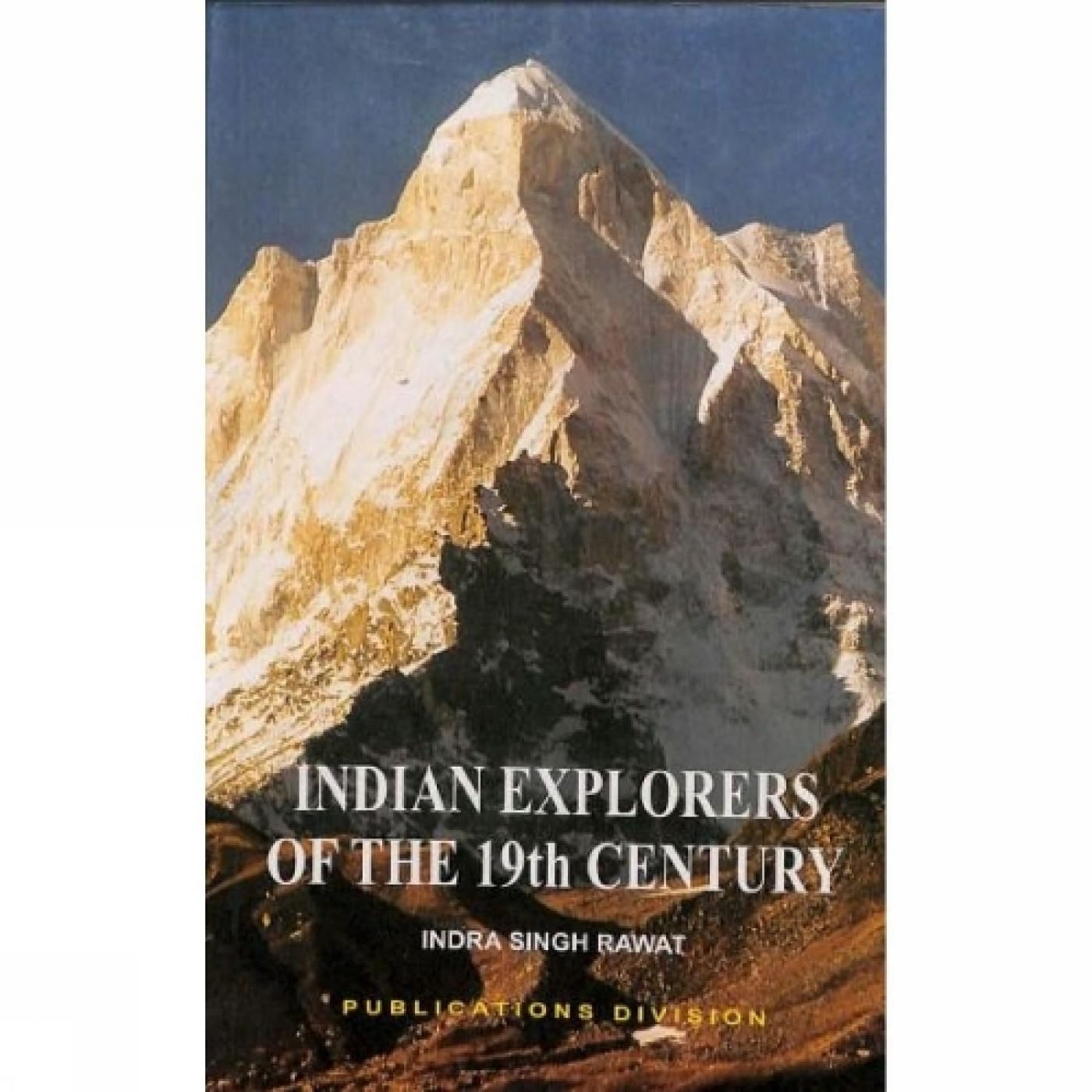 Indian Explorers of the 19th Century [May 01, 2002] Singh Rawat, Indra