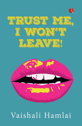 Trust Me, I Won’teave Trust Me, I Won’teave