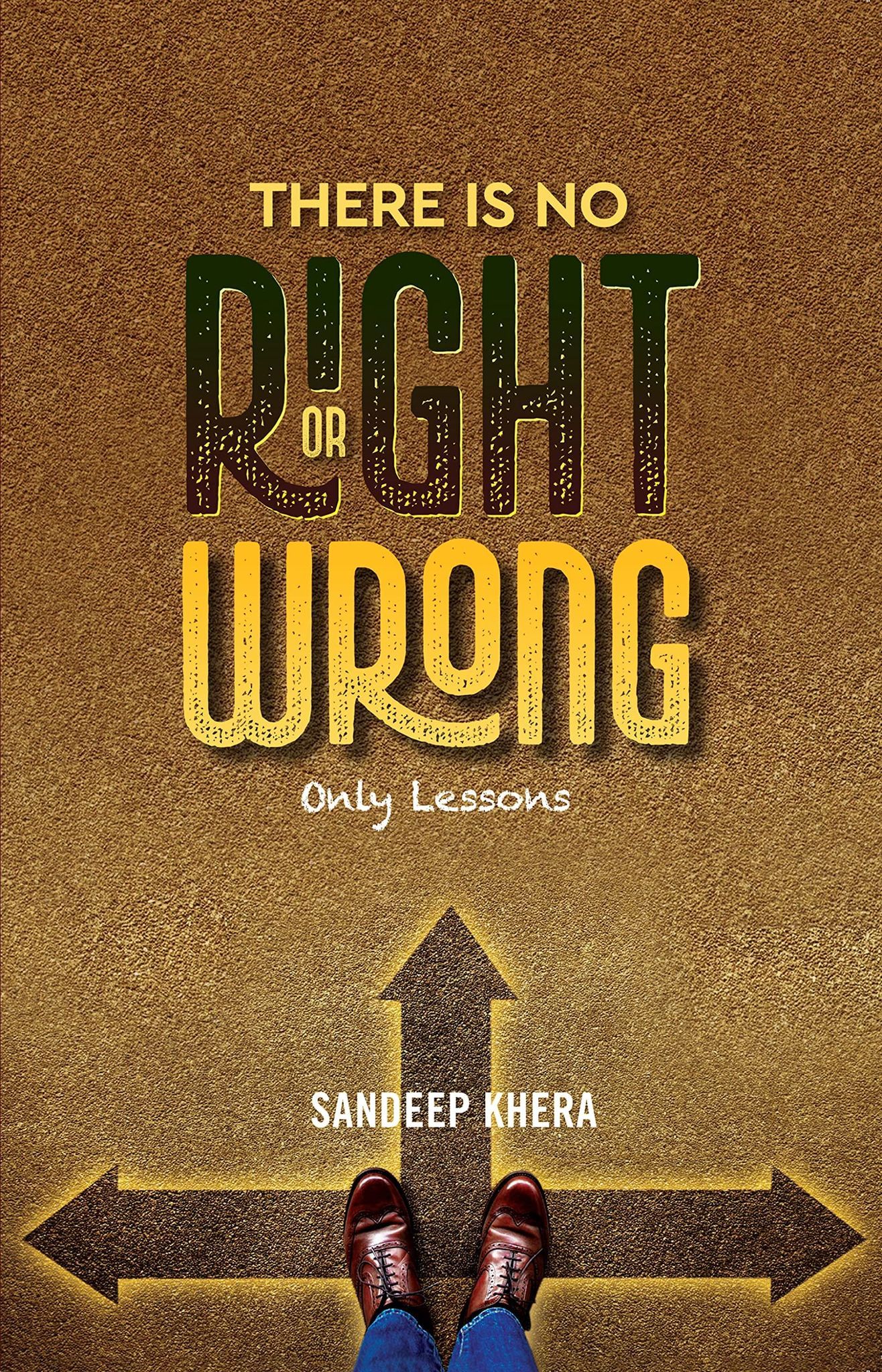 There is no Right or Wrong: Only lessons [Paperback] Sandeep Khera