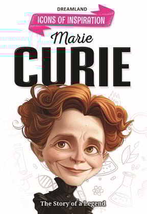 Marie Curie Icons of Inspiration Illustrated Biography for Kids Age 6 - 12 Years [Paperback] Dreamland Publications