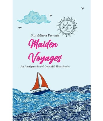 Maiden Vyoages : An Amalgamation of Short Stories By StoryMirror Authors