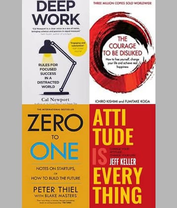 DeepWork + The Courage To Be Disliked + Zero To One + Attitude Is Everything