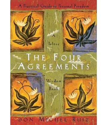 The Four Agreements: A Practical Guide to Personal Freedom (Toltec Wisdom Book) Paperback