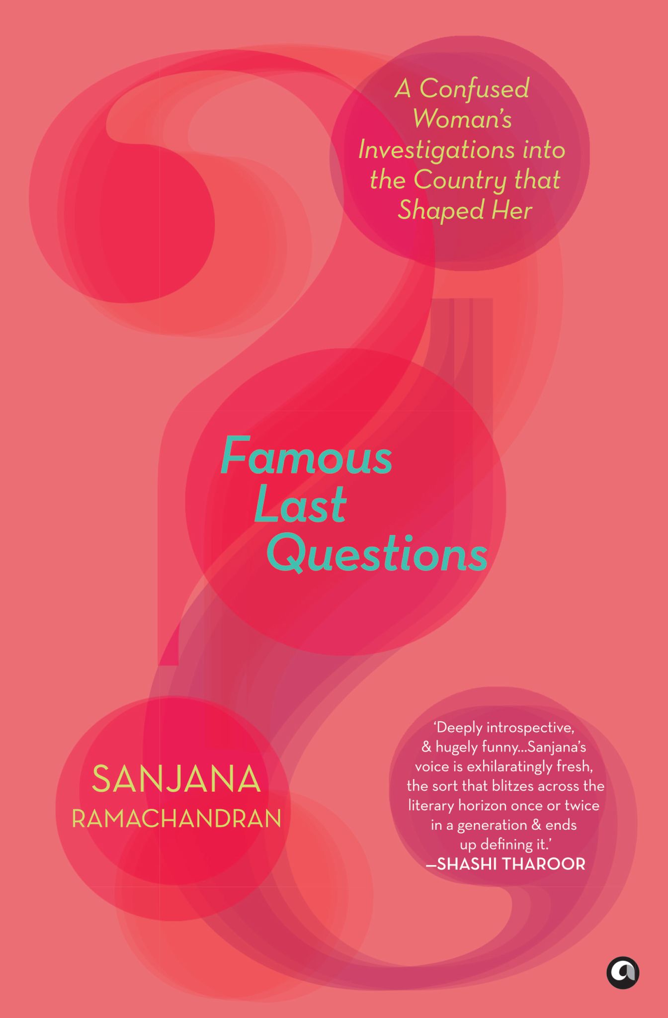 Famous Last Questions : A Confused Woman’s Investigations into the Country that Shaped Her