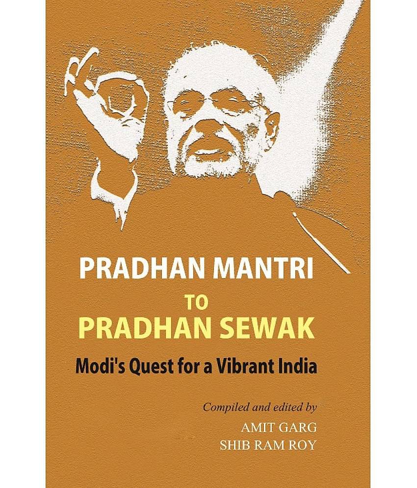 Pradhan Mantri to Pradhan Sewak: Modi's Quest For a Vibrant India