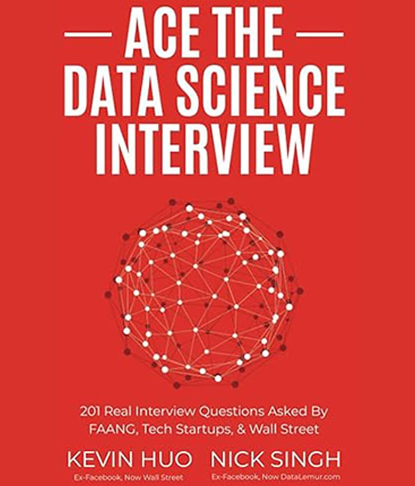 Ace The Data Science Interview By Kevin Huo,Nick Singh Perfect Pap[erback English Edition 2024