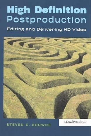 High Definition Postproduction: Editing and Delivering HD Video