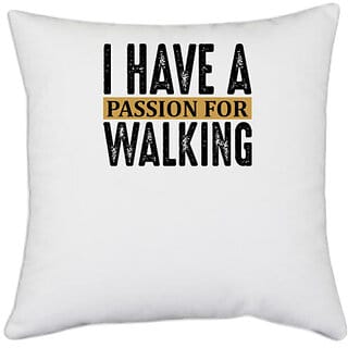 UDNAG White Polyester 'Walking | I have a passion for walking' Pillow Cover [16 Inch X 16 Inch]