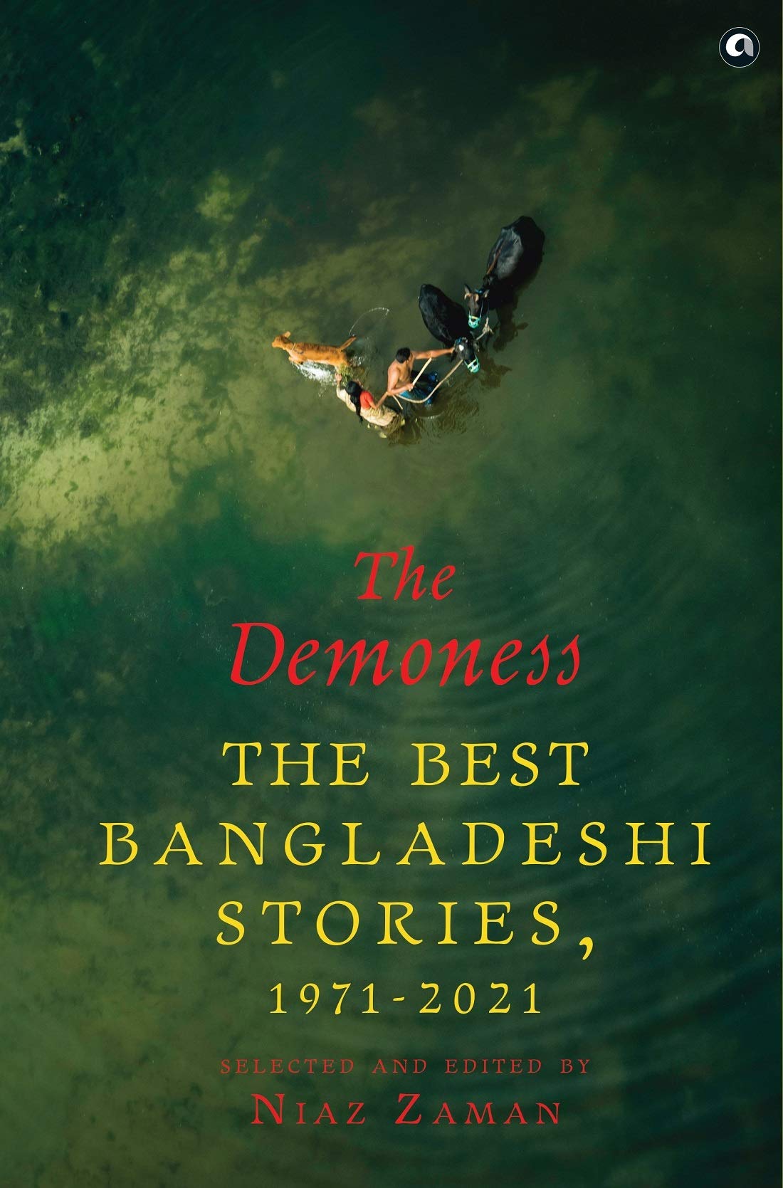 THE DEMONESS: The Best Bangladeshi Stories, 1971-2021