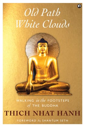 Old Path White Clouds: Walking in the Footsteps of the Buddha Old Path White Clouds: Walking in the Footsteps of the Buddha