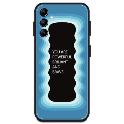'You Are Powerful, Brilliant & Brave' - Blue Glossy Metal Silicone Case For Samsung Models-Samsung A14 5G