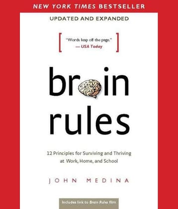 Brain Rules (Updated and Expanded): 12 Principles for Surviving and Thriving at Work, Home, and School Paperback – 8 May 2014