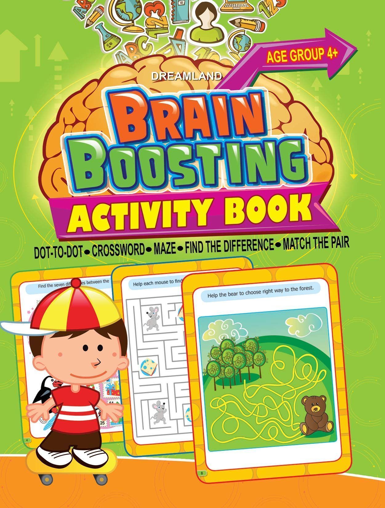 Brain Boosting Activity Book for Age 4+ - Match the Pair, Find the Difference, Maze, Crossword, Dot-to-Dot: Match the Pair, Find the Difference, Maze, Crossword, Dot-to-Dot (4+ Yrs) [Paperback] Dreamland Publications