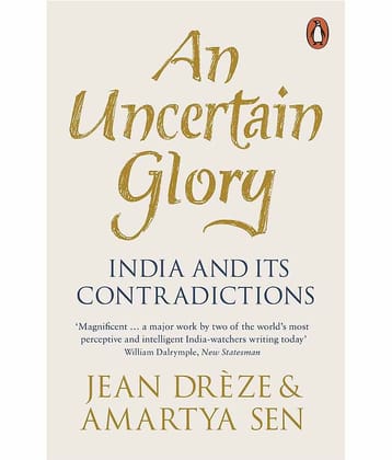 An Uncertain Glory: India And Its Contradictions (Updated With A New Introduction)