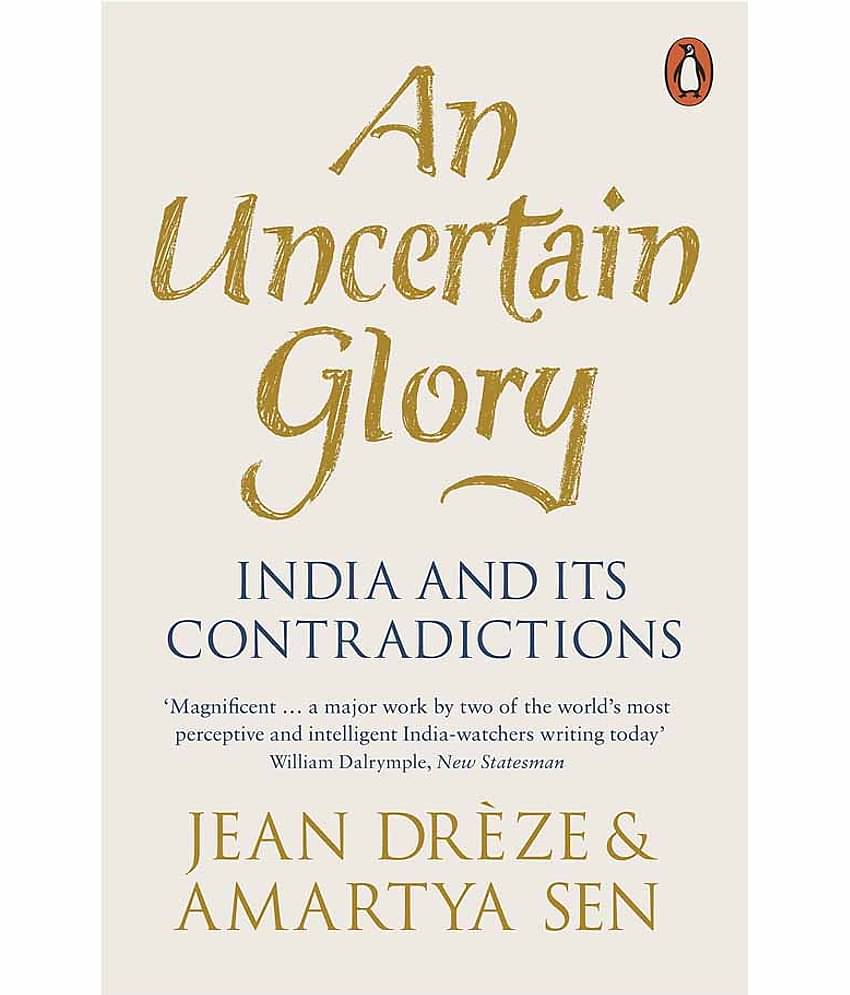 An Uncertain Glory: India And Its Contradictions (Updated With A New Introduction)