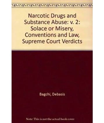 Narcotics Drugs And Substance Abuse (Conventions And Law), Vol.2