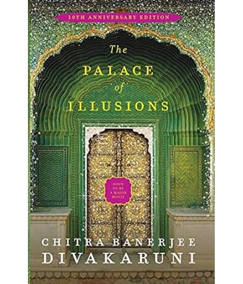 The Palace of Illusions: 10th Anniversary Edition [Paperback] Banerjee Divakaruni, Chitra Paperback – 24 May 2019