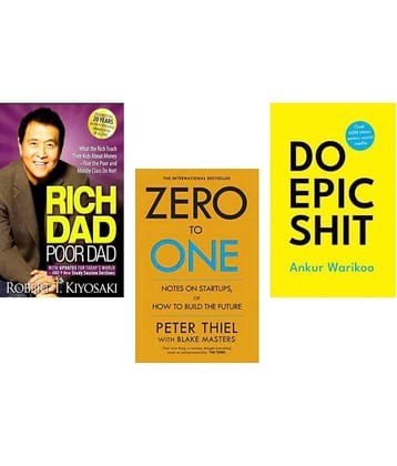 Rich Dad Poor Dad + Zero To One + Do Epic Shit