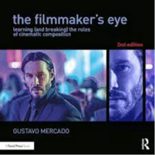 Filmmaker's Eye Learning (and Breaking) the Rules of Cinematic Composition