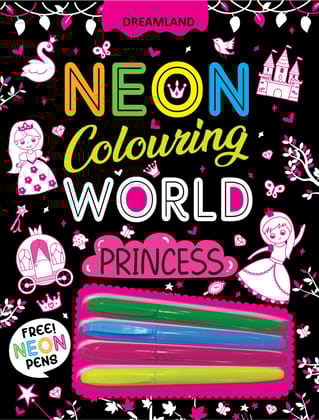 Princess Neon Colouring World Book for Kids Age 4 - 7 years with Neon Pens [Paperback] Dreamland Publications