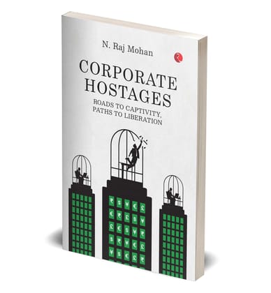 CORPORATE HOSTAGES: Roads to Captivity, Paths to Liberation CORPORATE HOSTAGES: Roads to Captivity, Paths to Liberation
