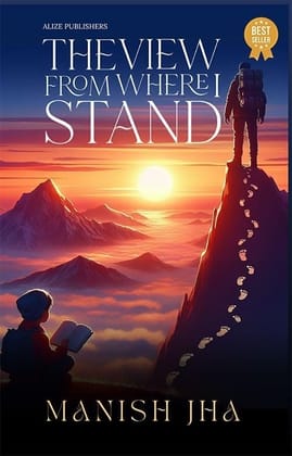 THE VIEW FROM WHERE I STAND [paperback] MANISH JHA MANISH JHA